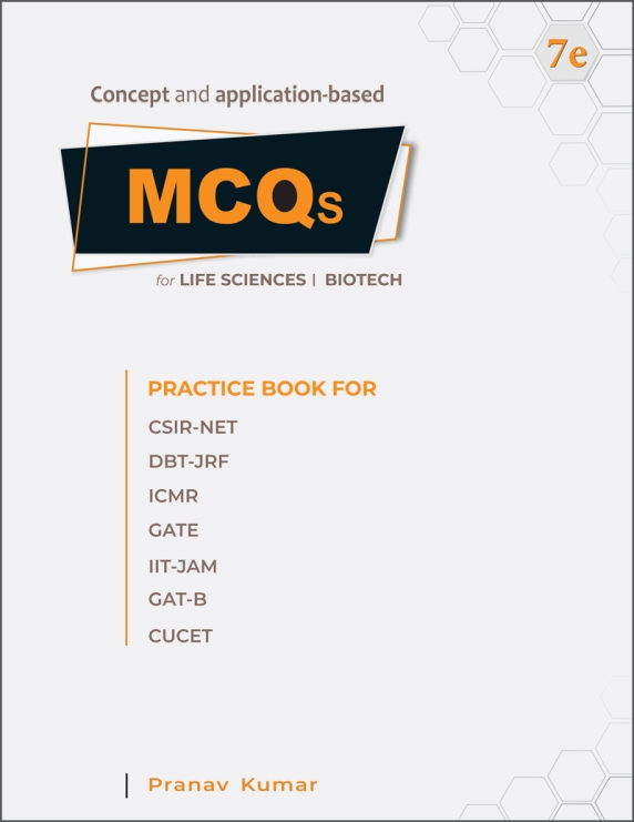Life Sciences & Biotechnology MCQs Practice Book | Perfect for CSIR NET, BET (DBT-JRF), GATE, GAT-B, IIT-JAM, CUET-PG, DHR-ICMR-JRF (BRET), SET & BARC Exams